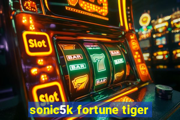 sonic5k fortune tiger